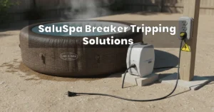 SaluSpa Breaker Tripping Solutions: Causes & Easy Fixes